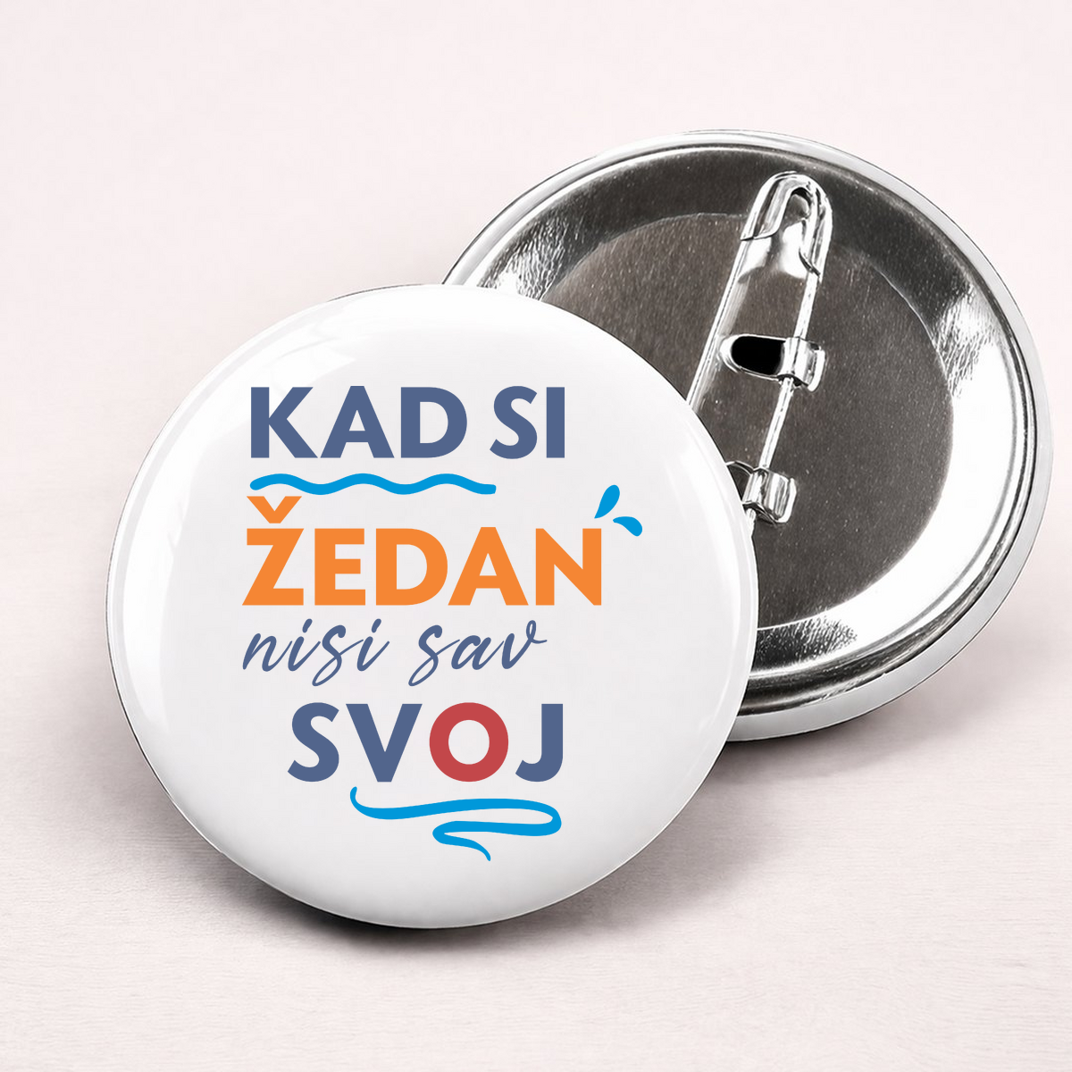 Kad si zedan nisi sav svoj - Bedževi – prikaz proizvoda
