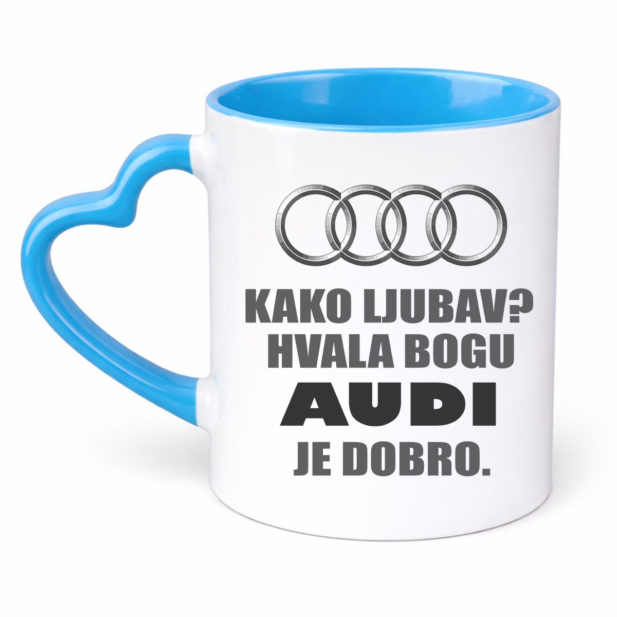 Kako ljubav? Hvala bogu AUDI je dobro - Šolja Srce – prikaz proizvoda