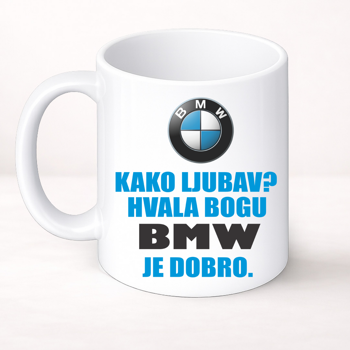 Kako ljubav? Hvala bogu BMW je dobro - Šolja Classic – prikaz proizvoda