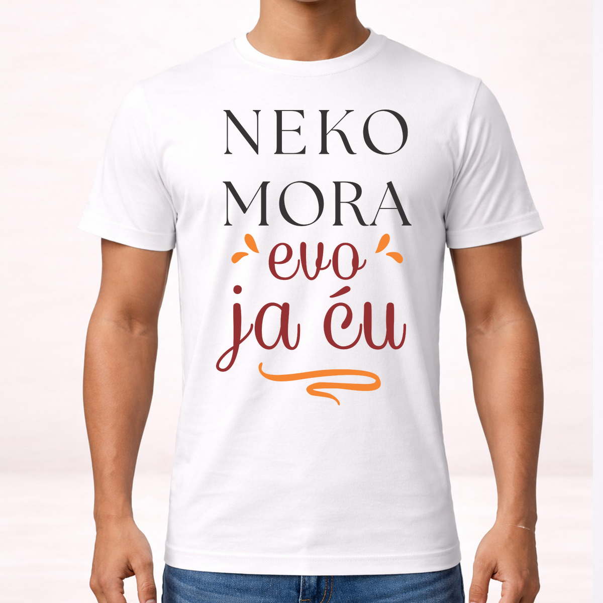 Neko mora evo ja cu - Majica – prikaz proizvoda