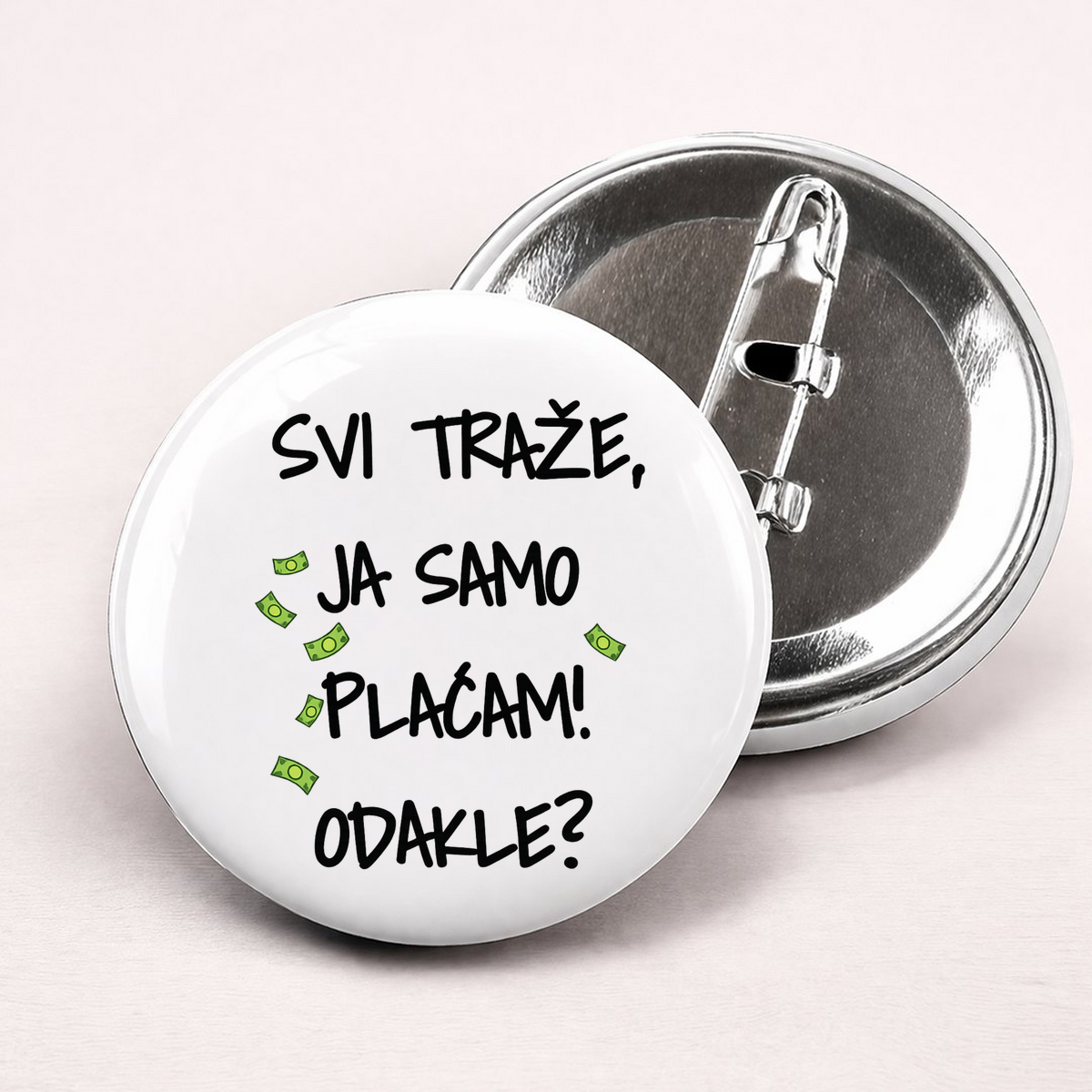 Svi traze ja samo placam dokle - Bedževi – prikaz proizvoda