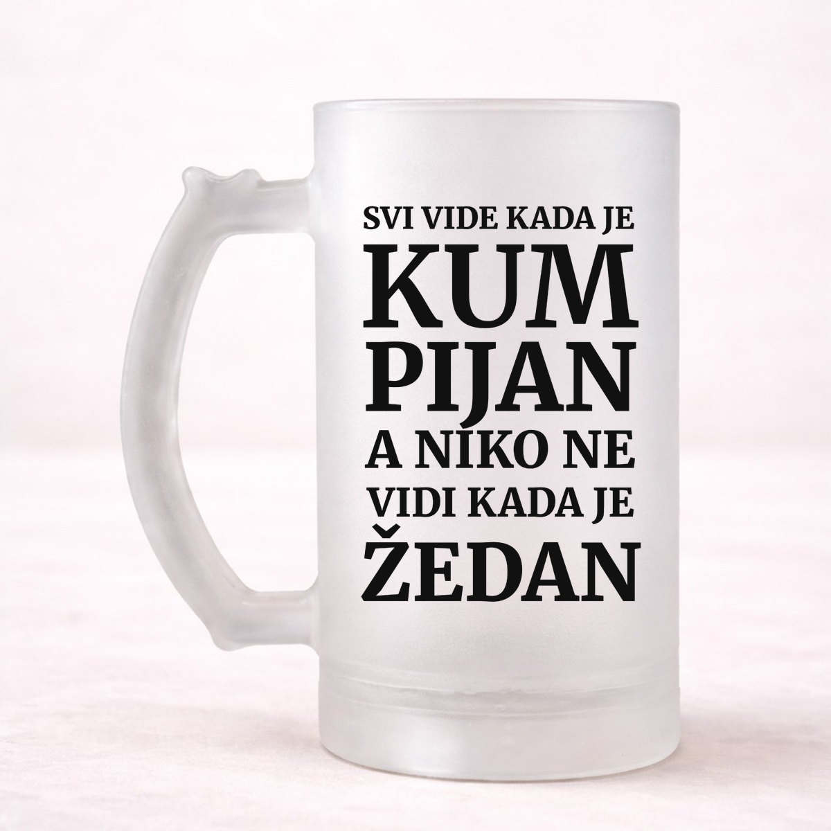 Svi vide kad je kum pijan, a niko ne vidi kada je žedan - Krigla – prikaz proizvoda